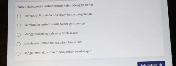 cara penanganan limbah benda tajam dengan benar Mengubur limbah benda tajam tanpa pengolahan Membuang limbah benda tajam sembarangan Menggunakan wadah yang tidak sesuai Membakar