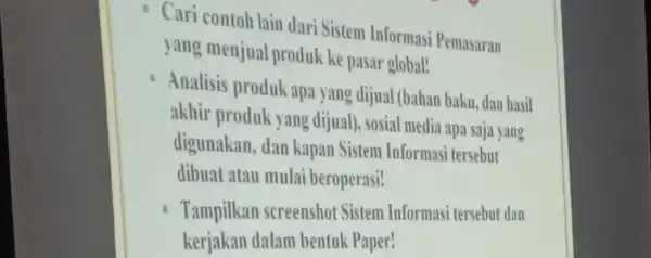 Cari contoh lain dari Sistem Informasi Pemasaran yang menjual produk ke pasar global! Analisis produk apa yang dijual (bahan baku, dan hasil akhir produk