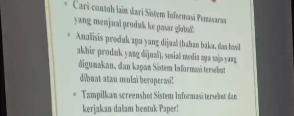 Cari contoh lain dari Sistem Informasi Pemasaran yang menjual produk ke pasar global! Analisis produk apa yang dijual (bahan baku dan hasil akhir produk