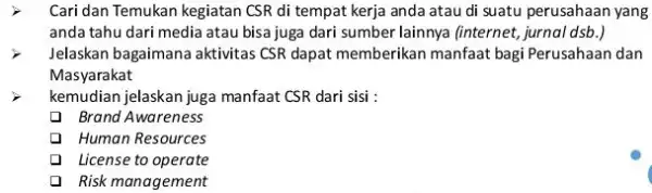 Cari dan Temukan kegiatan CSR di tempat kerja anda atau di suatu perusahaan yang anda tahu dari media atau bisa juga dari sumber lainnya