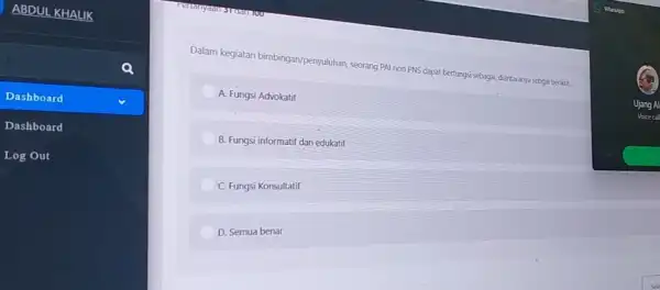 ch Dashboard Dashboard Log Out Dalam kegiatan bimbingan/pernyutahan seorang PAI non PNS dapat berfungsi sebagai diantaranya sebgai berikut. A. Fungsi Advokatif B. Fungsi informatif