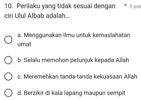 ciri Ulul Albab adalah __ a . Menggunakan ilmu untuk kema slahatan umat b. Selalu memohon petunjuk kepada Allah C an tanda-tanda kekuasaan Allah