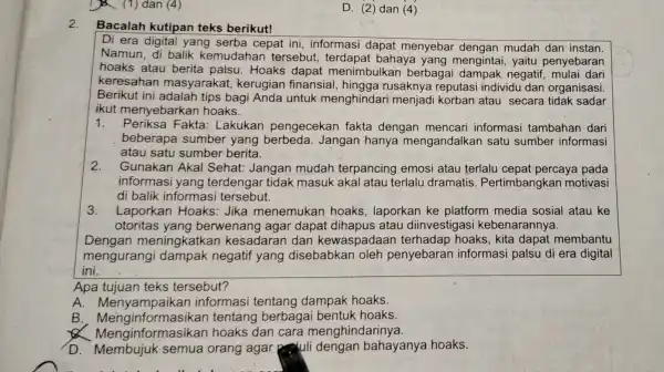 D (1) dan (4) D. (2) dan (4) 2. Bacalah kutipan teks berikut! Di era digital yang serba cepat ini informasi dapat menyebar dengan