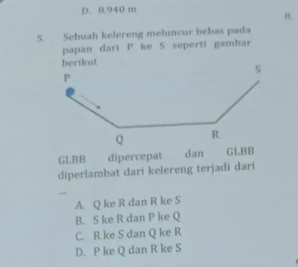 D. 8.940 m 5 Sebuah kelereng meluncur bebas pada papan dari P ke S seperti gambar berikut Q GLBB dipercepat dan GLBB diperlambat dari