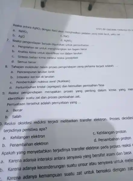 d. AgNO_(3) 7. Reaksi pengendapa banyak digunakan untuk pemanfaatan __ a . Pengolaha n air untuk menghila ngkan ion logam berat b. Analisis kimia