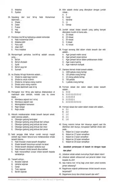 D. Malaikat E. Syaitan 26. Sepulang dari Isra' Miraj Nabi Muhammad diperintah __ A.Shalat B. Zakat C. Puasa D. Haji E. Belajar 27. Peristiwa