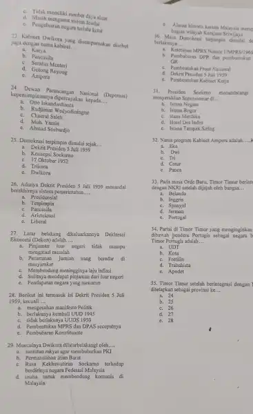 d. Mask meniliki sumber daya alam d. Masih menganut sistem c. Pengeluaran negara terlalu ketat 23. Kabinet Dwikora yang disempurnakan disebut juga dengan nama