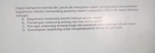 Dalam i mer upakan aspek minkan Dalam komponenti men diri. perandir ok penti g yang danat diartikan sebagai __ A. Baga imar a ses