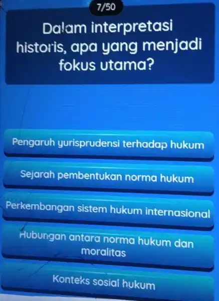 Dalam interpretasi historis , apa yang menjadi fokus utama? Pengaruh yurisprudens terhadap hukum Sejarah pembentukan norma hukum Perkembangan sistem hukum internasional Hubungan antara norma