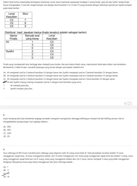 Dalam lain lomba matematika terintegrasi kesiapan untuk siswa madrasah tansanyah terdapat 2 orang finalis, yaitu Ali dan Safit. Setiap finalis hanya mengerjakan 5 soal