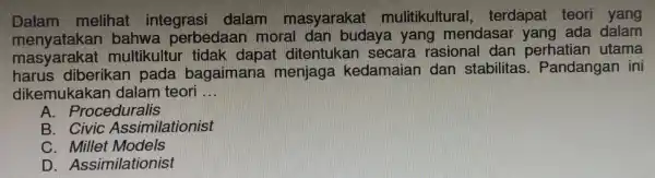 Dalam melinat integras dalam masyar mulitikulture al. terdapat teori yang menyata nell budays ada dalam masyarak at multiku Ittin tidak dana ditentuk an secar