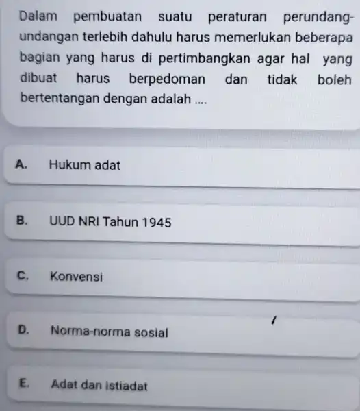 Dalam pembuatan suatu peraturan perundang- undangan terlebih dahulu harus memerlukan beberapa bagian yang harus di pertimbangkan agar hal yang dibuat harus berpedomar dan tidak