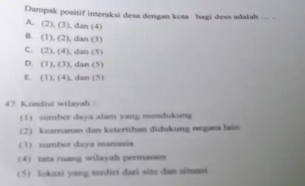 Dampak positif interaksi desa dengan kota bagi desa adalah __ A. (2), (3), dan (4) B. (1), (2), dan (3) C. (2), (4)dan (5)