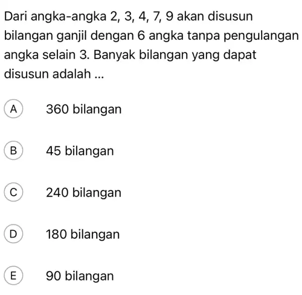 Dari angka -angka 2, 3 , 4, 7, 9 akan disusun bilangan ganjil dengan 6 angka tanpa pengulangan angka selain 3 . Banyak bilangan