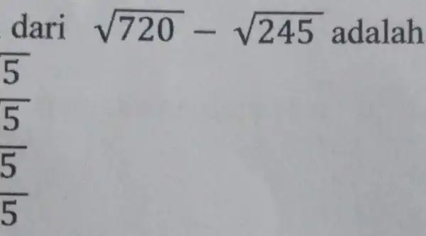 dari sqrt (720)-sqrt (245) √245 adalah 5