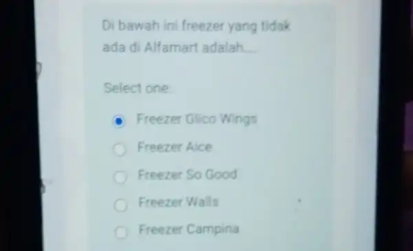 Di bawah ini freezer yang tidak ada di Alfamart adalah __ Select one Freezer Glico Wings Freezer Aice Freezer So Good Freezer Walls Freezer