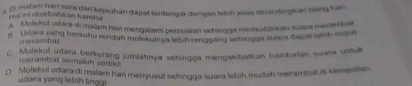 Di malam harisura dari kejauhan dapat terdengar dengan lebih jelas dibandingkan siang han Hal ini disebabkan karena __ A Molekul udara di malam hari