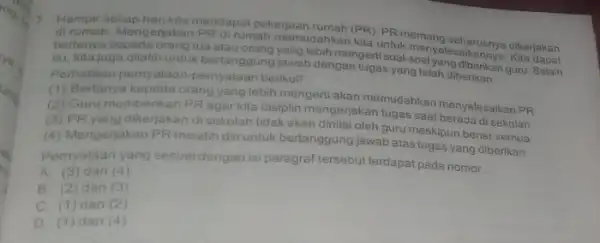 di rumah. Mengerjakan kita untuk menyelesaike rumah memudahkan (PR) PR kmangseharusnya dikerjakan bertanya kepada orang tua yang lebih mengerti soal-soa yang diberikan guru. Selain