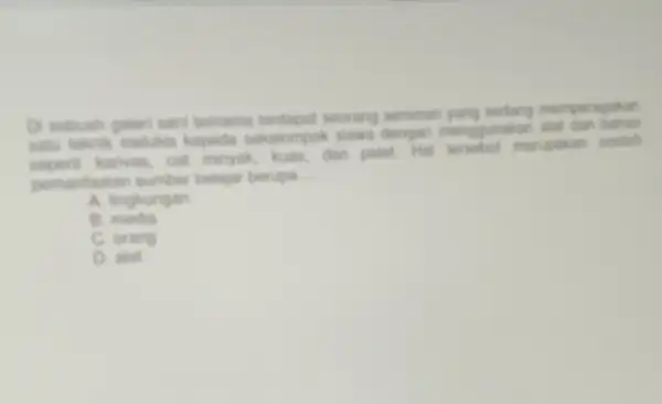 Di sebuah galeri sen ternama terdapat seorang seniman yang sedang memper satu teknik melukis kepada sekelompok siswa dengan menggurakan alat dan bahan karvas, cat