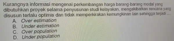 dib benyu sunan studi kel ayakan, men gakibatkan rencana yang Kurangnya informa si mengena i perk embangan harga b:g modal yang disusun terla lu