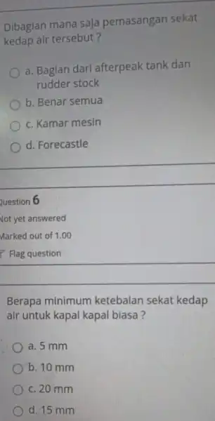 Dibagian mana saja pemasangan sekat kedap air tersebut? a. Bagian dari afterpeak tank dan rudder stock b. Benar semua c. Kamar mesin d Forecastle