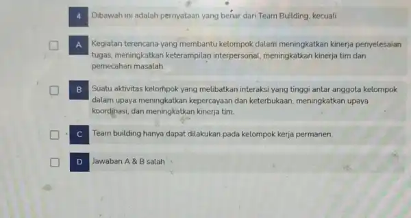 Dibawah ini adalah pernyataan yang benar dari Team Building kecuali Kegiatan terencana yang membantu kelompok dalam meningkatkan kinerja penyelesaian tugas, meningkatkar keterampilan interpersonal meningkatkan