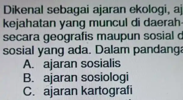 Dikenal sebagai ajaran ekologi , ai kejahatan yang muncu I di daerah- secara geografis ; maupun I sosial d sosial yang I ada .