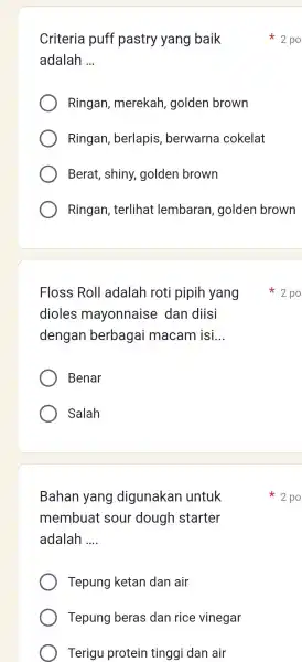 dioles mayonnaise dan diisi dengan berbagai macam isi __ Benar Salah Bahan yang digunakan untuk membuat sour dough starter adalah __ Tepung ketan dan