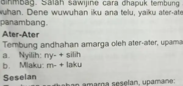 dirimbag . Salah sawijine cara dhapuk tembung vuhan. Dene wuwuhan iku ana telu, yaiku ater-ate panambang. Ater-Ater Tembung andhahan amarga oleh ater-ater upama a.