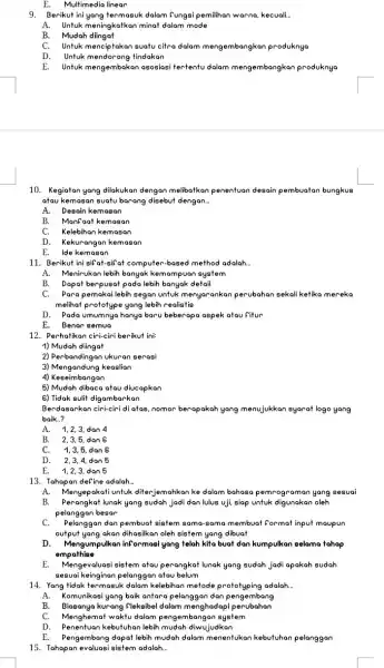 E. Multimedia linear 9.Berikut ini yang termasuk dalam Fungsi pemilihan warna, kecuali. __ A. Untuk meningkatkan minat dalam mode B. Mudah diingat C. Untuk