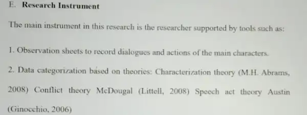 E. Research Instrument The main instrument in this research is the researcher supported by tools such as: 1. Observation sheets to record dialogues and