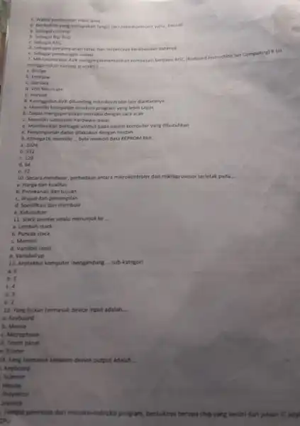 e. Waktu pembuatan lebin tama 6. Berikut ini yang merupakan fungsi dari mikrokontroler valtu, kecual __ a. Sebagai counter b. Sebagai flip-flop C. Sebagai