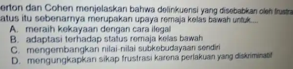 erton wa de linku ensi yang dis ebabkan oleh frustra atus itu sebenarr ya me re maja kelas bawah untuk __ A. meraih kekayaan