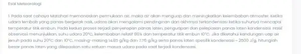 Esci Meteorolog: 1 Pada saat cahaya Matahari memanaskan permukaan air maka air akan menguap dan meningkatkan kelembaban atmoster Ketika udara lembab yang panas bergerak