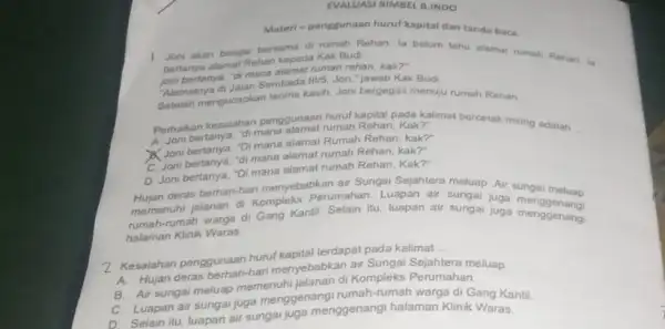 EVALUASI HIMEEL B.INDO Materi = penggunaan huruf kapital dan tanda baca 1 Joni akan belajar bersama di rumah Rehan la belum tahu alamat rumah