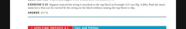 EXERCISE 4.15 Suppose instead the string is attached to the top block in Example 4.15 (see Fig.4.26b) Find the maxi- mum force that can