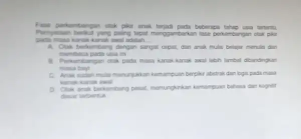 Fase perkumbangan otak plair anak terjadi pada beberapa tahap usia tertentu Pernyatain berikut yang paling, tepat menggambar kan fase perkembangan otak pkr masa karak-kanak