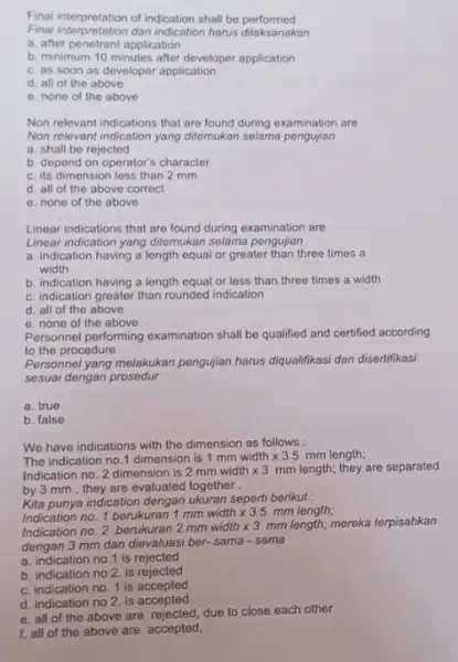 Final interpretation of indication shall be performed Final interpretation dar harus dilaksanakan a. after penetrant application b. minimum 10 minutes after developer application c.