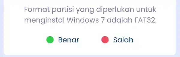 Format partis yang diperlukan untuk menginstal Windows 7 adalah FAT32. C Benar