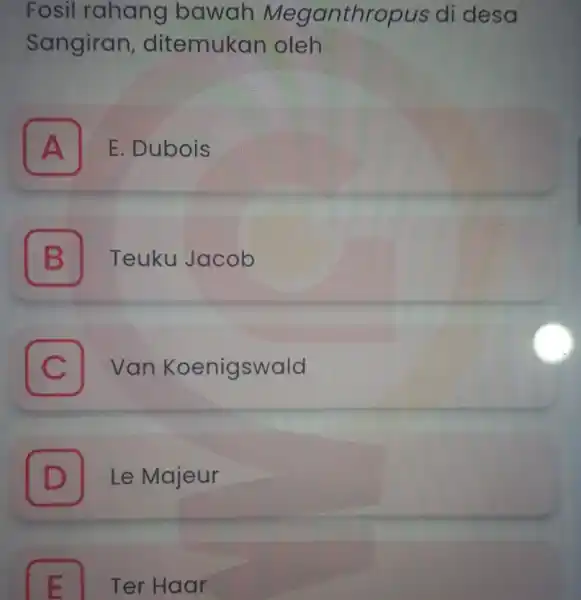 Fosil rahang bawah Meganthropus didesa Sangiran ditemukan oleh . A E. Dubois B Teuku Jacob B C van Koenigswald C D Le Majeur D