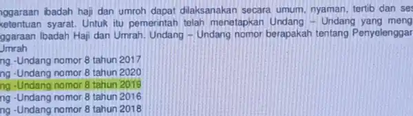 ggaraan ibadah haji dan umroh dapat dilaksanakar secara umum nyaman, tertib dan se ketentuan syarat Untuk itu pemerintah telah menetapkar Undang - Undang yang