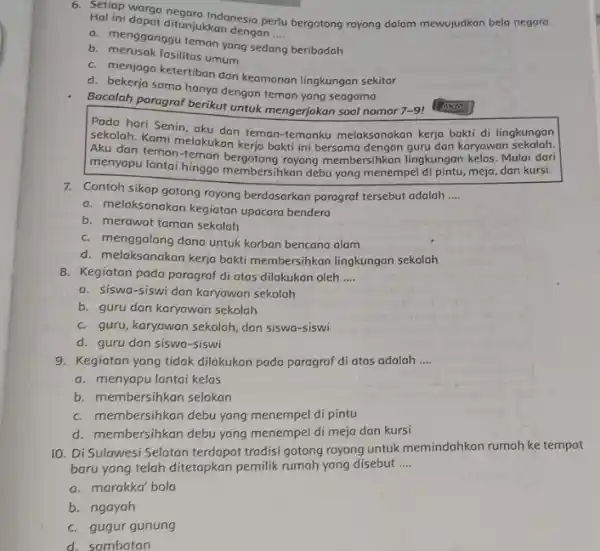 Hal ini dopat ditunjukkan dengan __ ini dapat ditunjukkannesia perlu bergotong royong dalam mewujudkan bela negaro. b. mengganggu teman yang sedang beribadah b. merusak