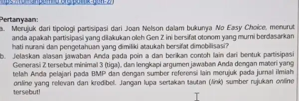 hips:hrumanpemmint, org/points-gen-2) ertanyaan: a. Merujuk dari tipologi partisipasi dari Joan Nelson dalam bukunya No Easy Choice menurut anda apakah partisipasi yang dilakukan oleh Gen