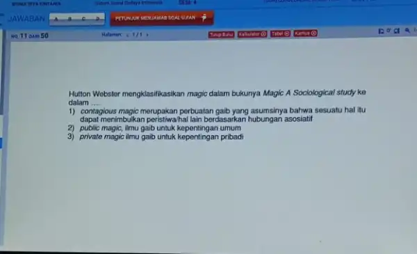 Hutton Webster mengklasifikasikan magic dalam bukunya Magic A Sociological study ke dalam .... __ 1) co ious magic merupakan perbuatan gaib yang asumsinya bahwa