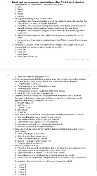 I. Pilihlah salah satu jawaban yang paling tepat pada pilihan A, B , C, D atau E dibawah ini 1. Sejarah berasal dari Bahasa