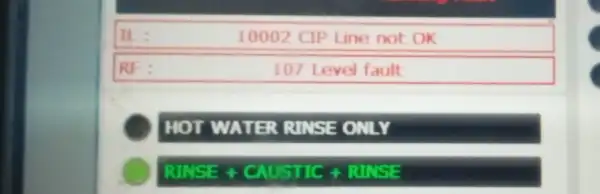 II. 10002 CIP Line not OK RF: 107 Level fault HOT WATER RINSE ONLY C RINSE+C USTIC + RINSE