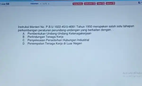 Instruksi Menteri No. P.B.U 1022-45/U 4091 Tahun 1950 merupakan salah satu tahapan perkembangan peraturan perundang berkaitan dengan __ A. Pombentukan Undang-Undang Ketenagakerjaan B Perlindungan