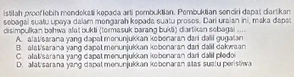 Istilah prooflobih mendekal kepada arti pembuktian Pembuktian sendiri dapat diartikan sebagai suatu upaya dalam mengarah kepada suatu proses. Dari uraian ini, maka dapat disimpulkan