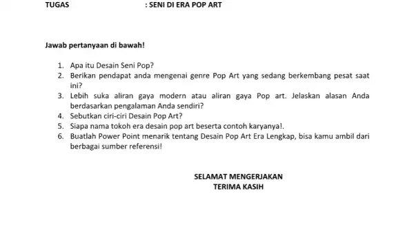 Jawab pertanyaan di bawah! 1. Apa itu Desain Seni Pop? 2. Berikan pendapat anda mengenai genre Pop Art yang sedang berkembang pesat saat ini?