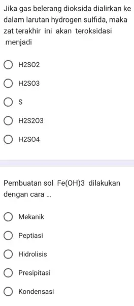 Jika gas belerang dioksida dialirkan ke dalam larutan hydrogen sulfida maka zat terakhir ini akan teroksidasi menjadi H2SO2 H2SO3 s H2S2O3 H2SO4 Pembuatan sol